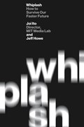 Whiplash | Joi Ito ; Jeff Howe | 