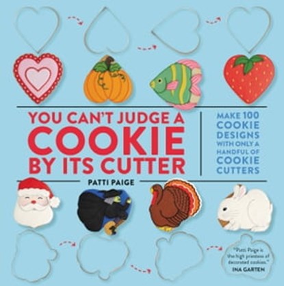 You Can't Judge a Cookie by Its Cutter, Patti Paige ; Jennifer Causey ; The Stonesong Press - Ebook - 9781455548507