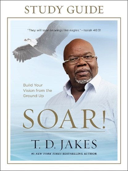 Soar! Study Guide, T. D. Jakes - Paperback - 9781455553921
