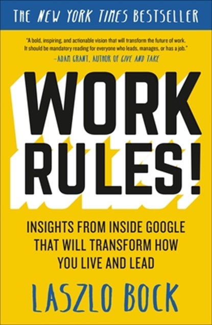 Work Rules!: Insights from Inside Google That Will Transform How You Live and Lead, Laszlo Bock - Paperback - 9781455554812