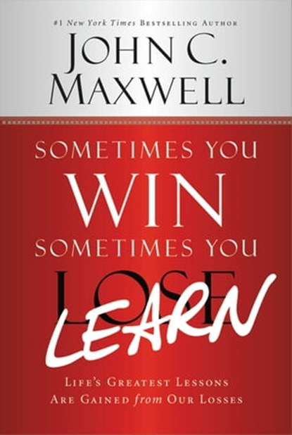Sometimes You Win--Sometimes You Learn, John C. Maxwell - Ebook - 9781455555338
