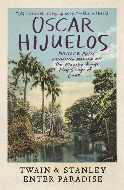 Twain & Stanley Enter Paradise, Oscar Hijuelos - Paperback - 9781455561513