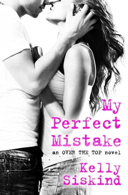 My Perfect Mistake, Kelly Siskind - Ebook - 9781455565429
