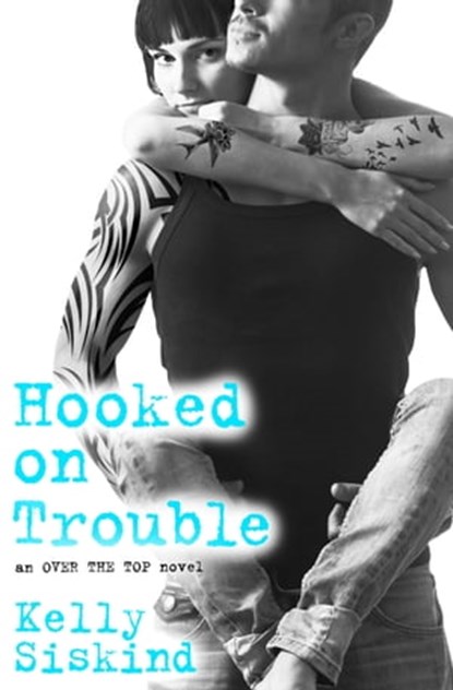 Hooked on Trouble, Kelly Siskind - Ebook - 9781455565467