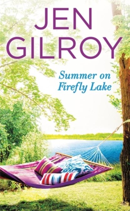 Summer on Firefly Lake, Jen Gilroy - Paperback - 9781455569601