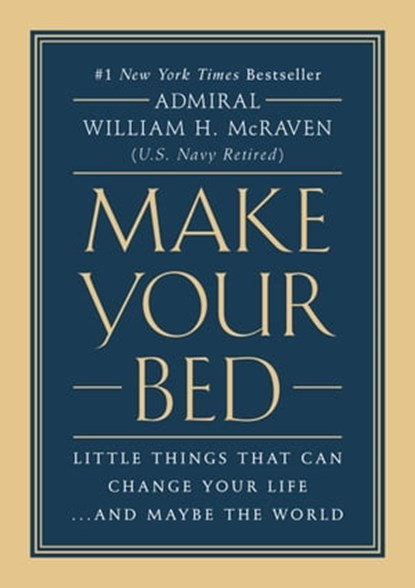Make Your Bed, Admiral William H. McRaven - Ebook - 9781455570232