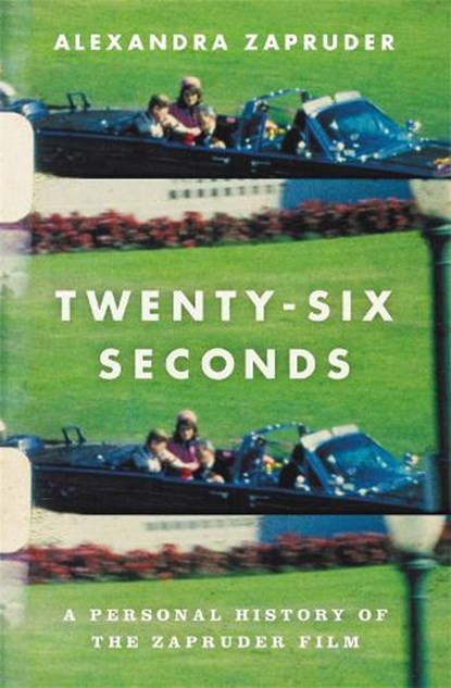 Twenty-Six Seconds, Alexandra Zapruder - Paperback - 9781455574827