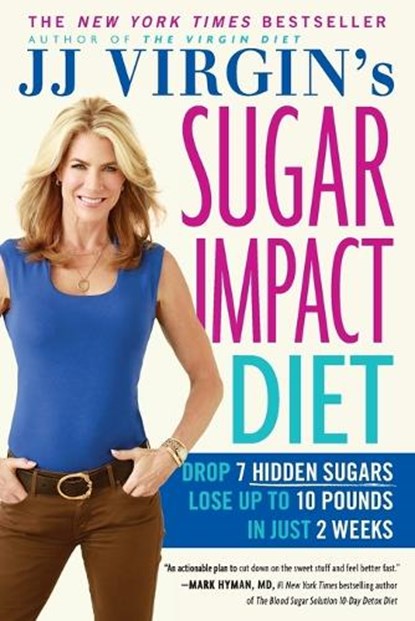 Jj Virgin's Sugar Impact Diet: Drop 7 Hidden Sugars, Lose Up to 10 Pounds in Just 2 Weeks, J. J. Virgin - Paperback - 9781455577835