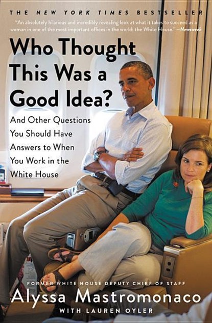 Who Thought This Was a Good Idea?, Alyssa Mastromonaco - Paperback - 9781455588237