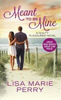 Meant to Be Mine | Lisa Marie Perry | 