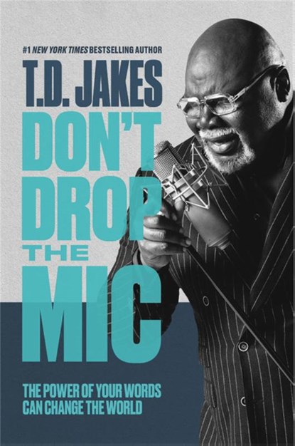 Don't Drop the Mic, T. D. Jakes - Paperback - 9781455595365