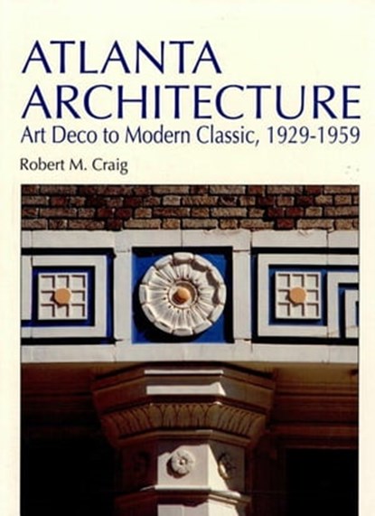 Atlanta Architecture, Robert M. Craig - Ebook - 9781455600441