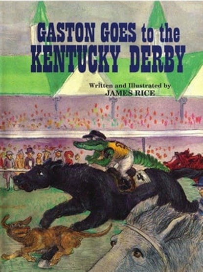 Gaston Goes to the Kentucky Derby, James Rice - Ebook - 9781455603329