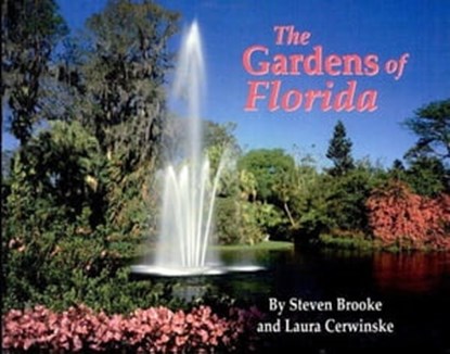 The Gardens of Florida, Steven Brooke ; Laura Cerwinske - Ebook - 9781455604708