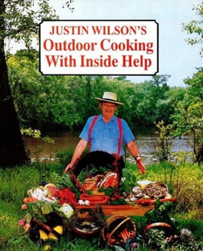 Justin Wilson's Outdoor Cooking with Inside Help, Justin Wilson - Ebook - 9781455606948