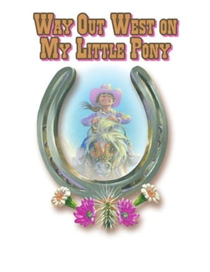Way Out West on My Little Pony, Jan Peck - Ebook - 9781455613922
