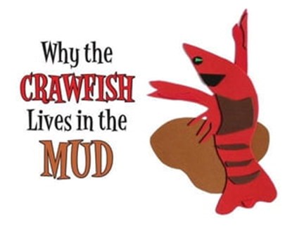 Why the Crawfish Lives in the Mud, Johnette Downing - Ebook - 9781455614233