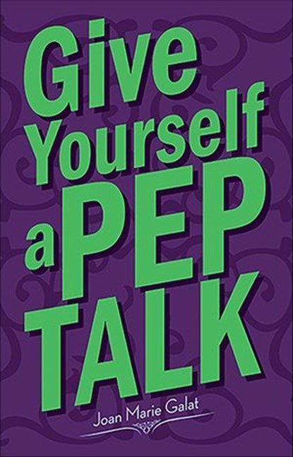 Give Yourself a Pep Talk, Joan Marie Galat - Ebook - 9781455617951