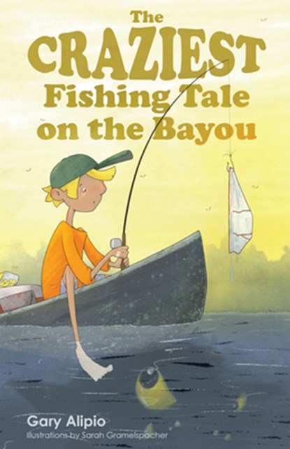 The Craziest Fishing Tale on the Bayou, Gary Alipio - Paperback - 9781455623471