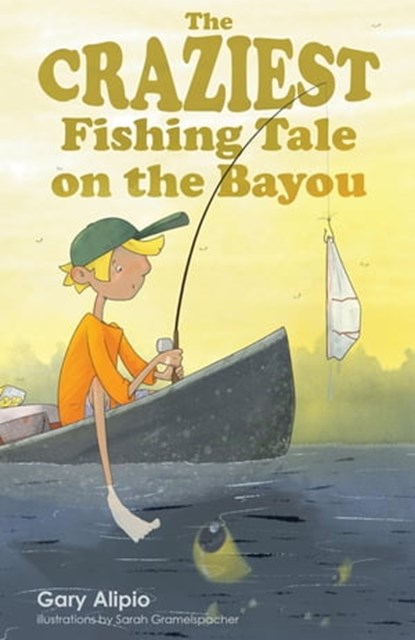 The Craziest Fishing Tale on the Bayou, Gary Alipio - Ebook - 9781455623488