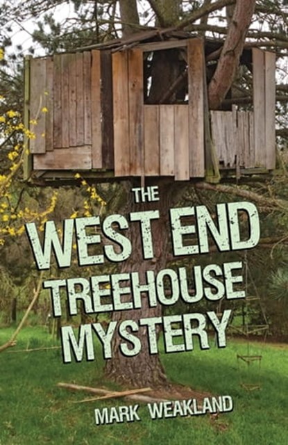 The West End Treehouse Mystery, Mark Weakland - Ebook - 9781455623853