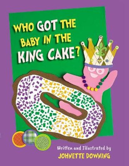 Who Got the Baby in the King Cake?, Johnette Downing - Gebonden - 9781455626038