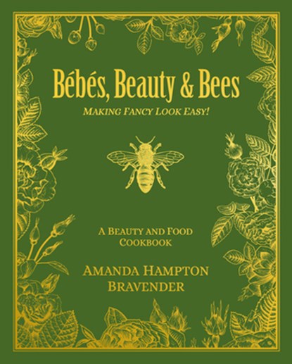 Bébés, Beauty & Bees: Making Fancy Look Easy!, Amanda Hampton Bravender - Gebonden - 9781455628032