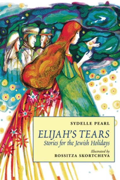 Elijah's Tears: Stories for the Jewish Holidays, Sydelle Pearl - Paperback - 9781455628452
