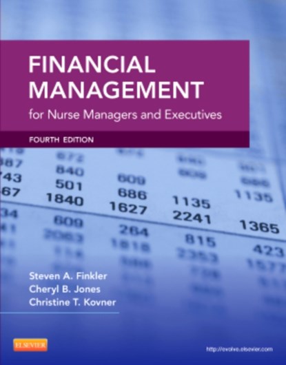 Financial Management for Nurse Managers and Executives, Cheryl Jones ; Steven A. Finkler ; Christine T. Kovner - Paperback - 9781455700882