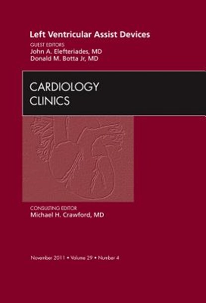 Left Ventricular Assist Devices, An Issue of Cardiology Clinics, John A. (William W.L. Glenn Professor of Surgery; Director Elefteriades ; Donald M. Botta - Gebonden - 9781455710263