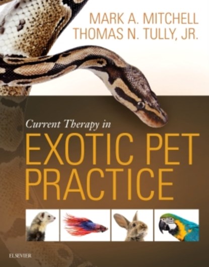 Current Therapy in Exotic Pet Practice, Mark Mitchell ; Thomas N. Tully - Gebonden - 9781455740840