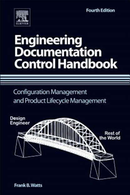 Engineering Documentation Control Handbook, Frank B. (NDIA Certified Configuration and Data Manager Watts - Gebonden - 9781455778607