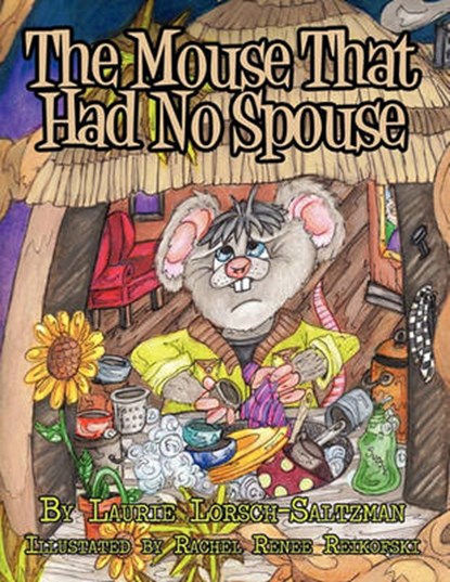 The Mouse That Had No Spouse, LORSCH-SALTZMAN,  Laurie - Paperback - 9781456021238