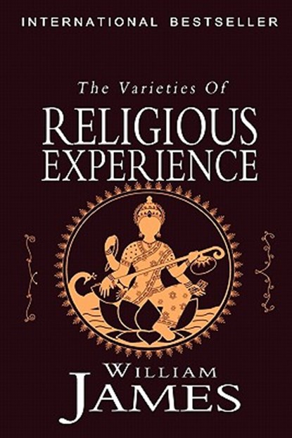 The Varieties of Religious Experience: A Study in Human Nature, William James - Paperback - 9781456304195