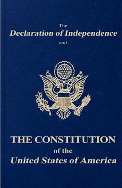 The Declaration of Independence and the Constitution of the United States of America, Founding Fathers - Paperback - 9781456307301