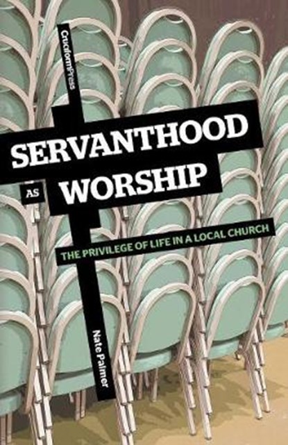 Servanthood as Worship, PALMER,  Nate - Paperback - 9781456380045