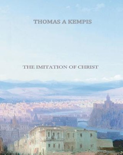 The Imitation of Christ, Thomas a. Kempis - Paperback - 9781456497088