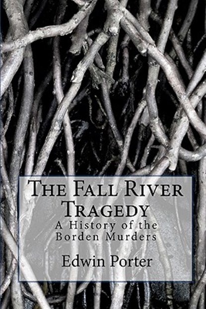 The Fall River Tragedy: A History of the Borden Murders, Michael W. Paulson - Paperback - 9781456542184