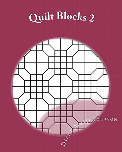 Quilt Blocks 2: More Stained Glass Patterns, Diane McHutchison - Paperback - 9781456589714