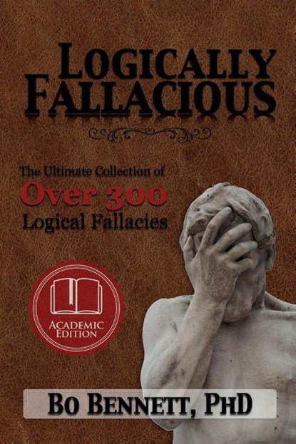 Logically Fallacious, Bo Bennett - Paperback - 9781456607524