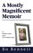 A Mostly Magnificent Memoir, Bo Bennett - Paperback - 9781456636029