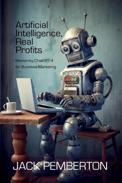 Artificial Intelligence, Real Profits, Bo Bennett - Paperback - 9781456640736