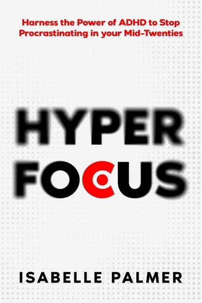 Hyper Focus, Isabelle Palmer - Paperback - 9781456642174