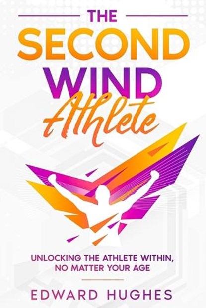 The Second Wind Athlete, Edward Hughes - Paperback - 9781456642587