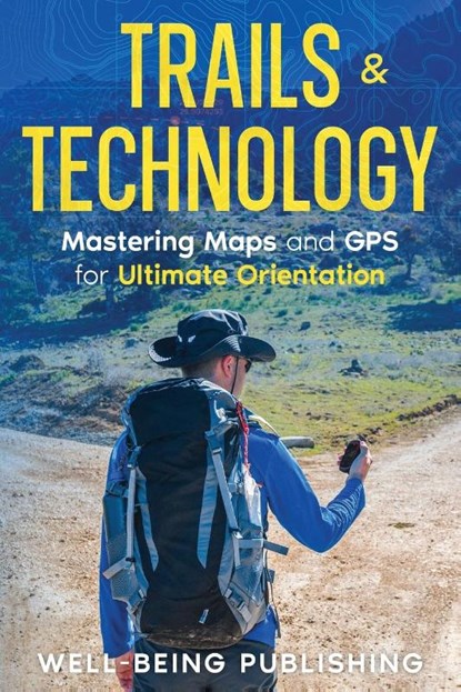Trails & Technology, Well-Being Publishing - Paperback - 9781456652548