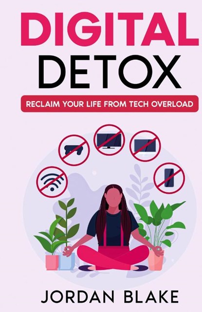 Digital Detox, Jordan Blake - Gebonden - 9781456654511