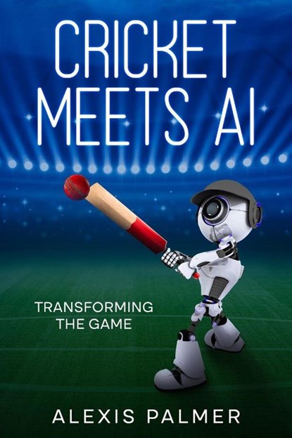 Cricket Meets AI, Alexis Palmer - Paperback - 9781456654801