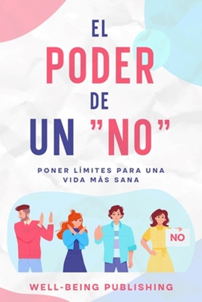 El poder de un "no" cortés: poner límites para una vida más sana, Well-Being Publishing - Paperback - 9781456660604