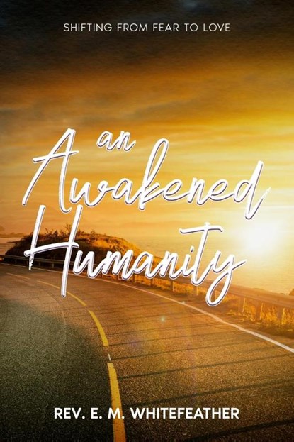 An Awakened Humanity, Rev. E. M. Whitefeather - Paperback - 9781456668556
