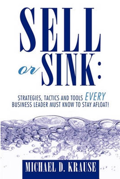 Sell or Sink, KRAUSE,  Michael D. - Gebonden - 9781456750701